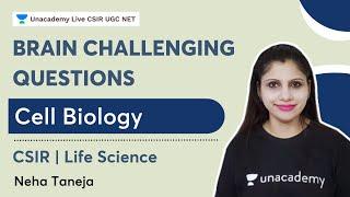 Brain Challenging Questions | Cell Biology | Neha Taneja | CSIR UGC NET
