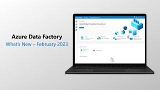 Azure Data Factory February 2023 Updates