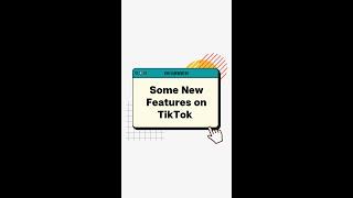 TIKTOK NEW FEATURES