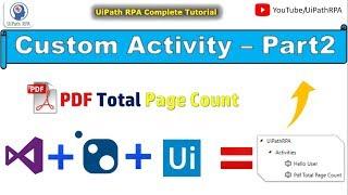 UiPath Custom Activity-Part 2 | Pdf Total Page Count Custom Activity| UiPath RPA Tutorial