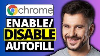 How To Enable / Disable Autofill on Google Chrome