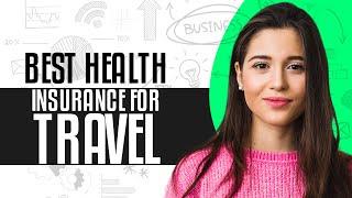 Best Health Insurance For Travel In 2025 | Ultimate Travel Insurance Guide