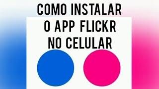 Como instalar o App FLICKR no celular