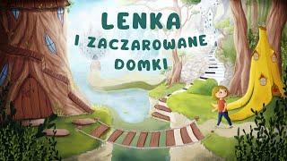 LENKA I ZACZAROWANE DOMKI |Cała audiobajka ( 1 - 5 cz.) | audiobook 
