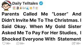 Parents Called Me “Loser” And Didn't Invite Me To The Christmas. I Said Okay. When My Gold Sister..