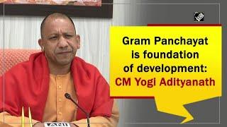 Gram Panchayat is foundation of development: CM Yogi Adityanath