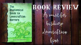 The Anatomical Guide to Lovecraftian Horrors (by Luis Merlo) - BOOK REVIEW - Arkham Reporter