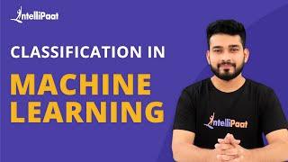 Classification in Machine Learning | Machine Learning with Scikit Learn | Intellipaat