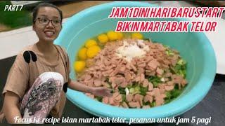 PART 7 | FOCUS KE RACIKAN ISIAN MARTABAK TELOR, PESANAN JAM 5 120PCS START JAM 1 DINI HARI