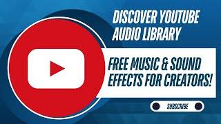  Discover YouTube Audio Library: Free Music & Sound Effects for Creators!