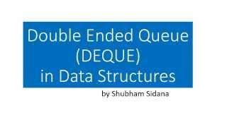 Deque (Double Ended Queue)