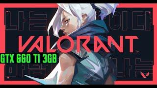 Valorant - Test in GTX 660 Ti 3 GB DDR5 (2023, 1080p) /fHDgaming/