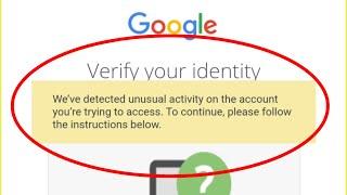 Google Account Fix Verify your identity We're detected unusual activity on the account you're trying