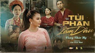 Tủi Phận Làm Dâu | Tracy Thảo My (Composer: Lâm Tuấn Minh) - Official Music Video