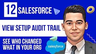 View Setup Audit Trail | Improve and help your Security team | Salesforce Tutorials