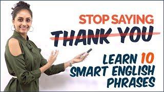 Stop Saying ‘THANK YOU’ - Learn Smart English Phrases To Speak English Fluently | English Practice