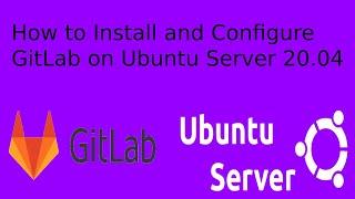 How to Install and Configure GitLab on Ubuntu Server 20.04 | SySadmin