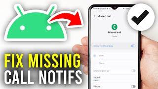 How To Fix Missed Call Notification Not Showing On Android - Full Guide