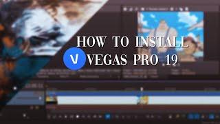 How to install vegas 19+