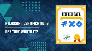 Atlassian Certifications - Are they worth it?