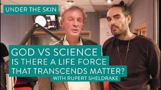 Science Vs God - Is There A Life Force That Transcends Matter?  | Under The Skin with Russell Brand