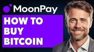 How To Buy Bitcoin on Moonpay (Full 2024 Guide)