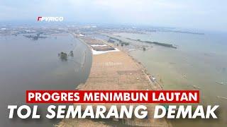 PROGRES MENIMBUN LAUTAN TOL SEMARANG DEMAK VIDEO DRONE | TOL TANGGUL LAUT MATRAS BAMBU