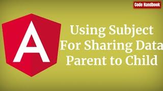 Angular Tutorial : Pass Data Parent to Child Using Subject