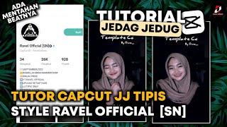 Tutorial Jedag Jedug Capcut Style Ravel Official || JJ Tipis Capcut