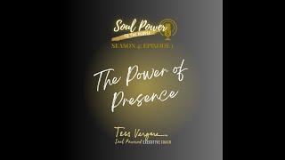 The Power of Presence with Tess Vergara, Soul Power to the People PODCAST Episode 2