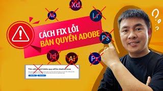 CÁCH KHẮC PHỤC THÔNG BÁO BẢN QUYỀN ADOBE - 100%