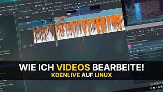 Wie ich Videos schneide! KDEnlive auf Linux | #Linux #KDEnlive