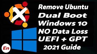 Uninstall Ubuntu Dual Boot on Windows 10 Safely Without Data Loss | UEFI | 2021 Tutorial