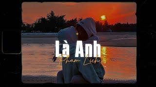 Là Anh (Lyrics video) - Dù hai ta già đi và dù hai ta già đi | Phạm Lịch x Ngày Buồn Nhất