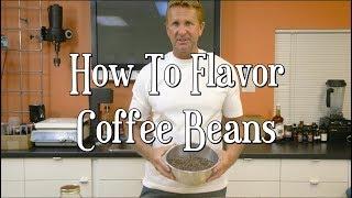 How to Flavor Coffee Beans