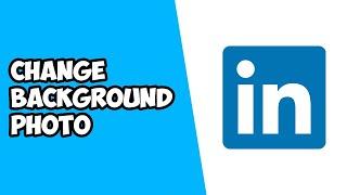 How To Change Background Photo on LinkedIn