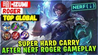 Super Hard Carry After Nerf Roger Gameplay [ Top Global Roger ] 暗|•Izumi - Mobile Legends Build