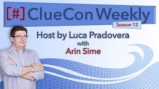 ClueCon Weekly with Arin Sime