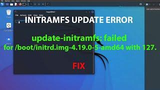 LINUX  ERROR FIX: update-initramfs: failed for /boot/initrd.img-4.19.0-5-amd64 with 127.