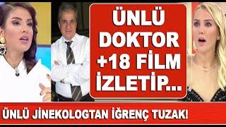 Ünlü jinekolog hastalarına müstehcen film izletip cinsel saldırıda bulundu