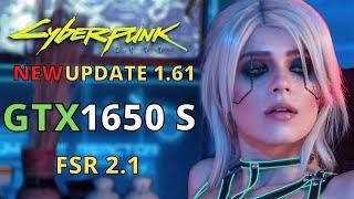 NEW CYBERPUNK 1.61 ON GTX 1650 SUPER WITH FSR 2.1 - 1080p 1440p 4K