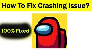 How To Fix Among us Game Keeps Crashing Problem Solved Android & Ios - Among us App Crash Issue
