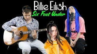 Billie Eilish - Six Feet Under  | Vocal and guitar cover