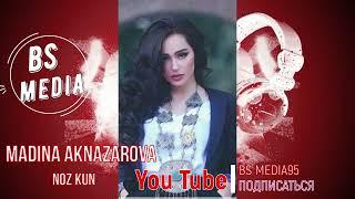 Madina Aknazarova - Noz Kun