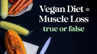 Does a Vegan Diet Cause Muscle Loss