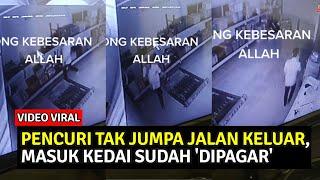 PENCURI TAK JUMPA JALAN KELUAR, MASUK KEDAI SUDAH 'DIPAGAR'