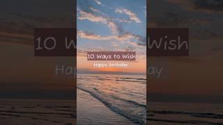 10 different ways to wish Happy Birthday...! #viral #happybirthdaywishes #shorts