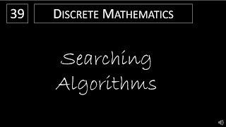 Discrete Math - 3.1.2 Searching Algorithms