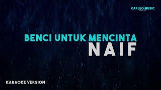 Naif – Benci Untuk Mencinta (Karaoke Version)