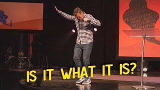 Is It What It Is? | Pastor Shawn Wood